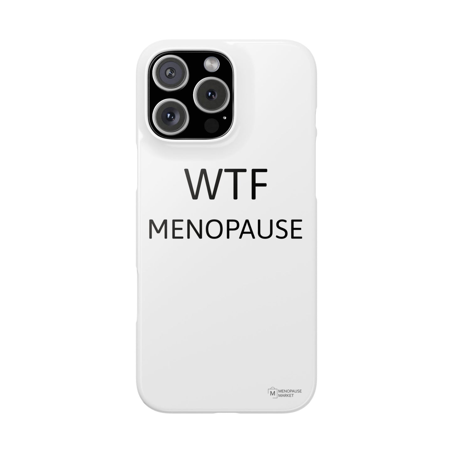 WTF MENOPAUSE Slim Phone Cases
