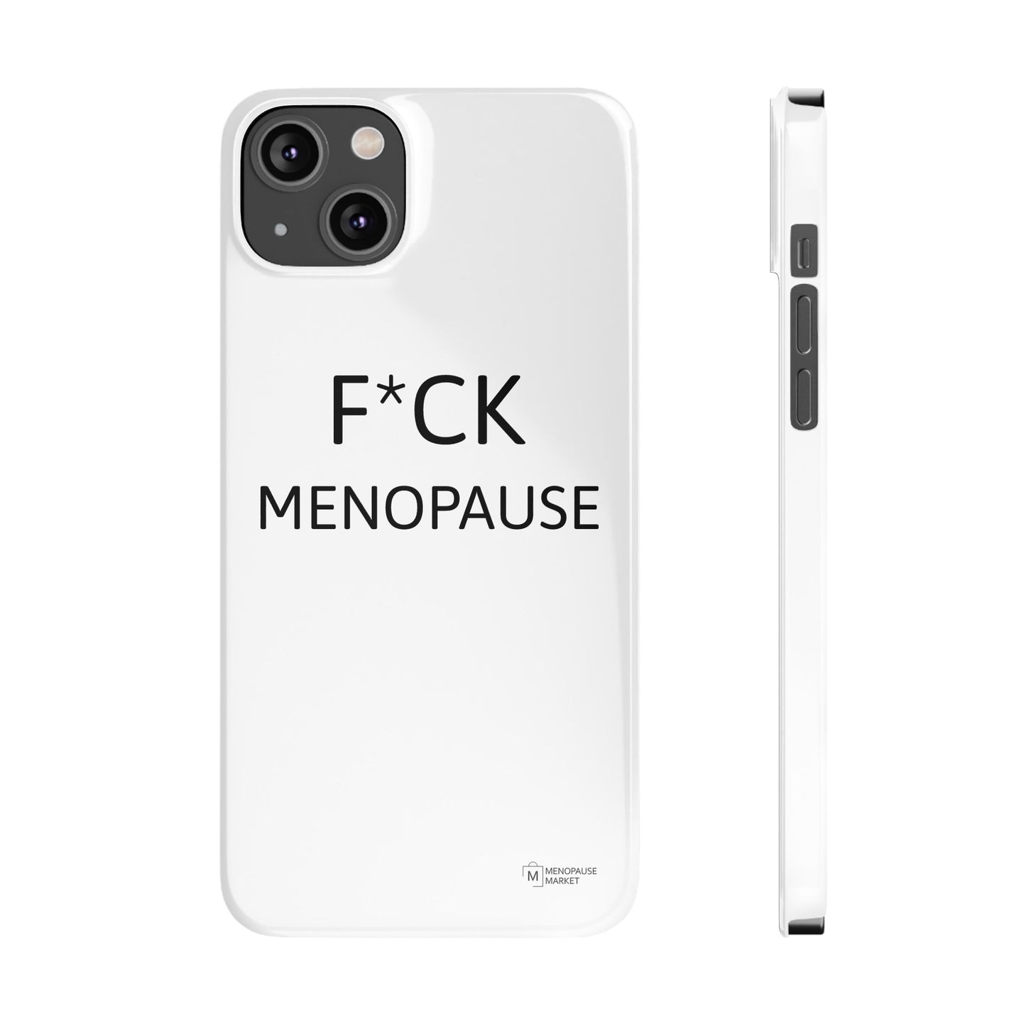 F*CK MENOPAUSE Slim Phone Cases