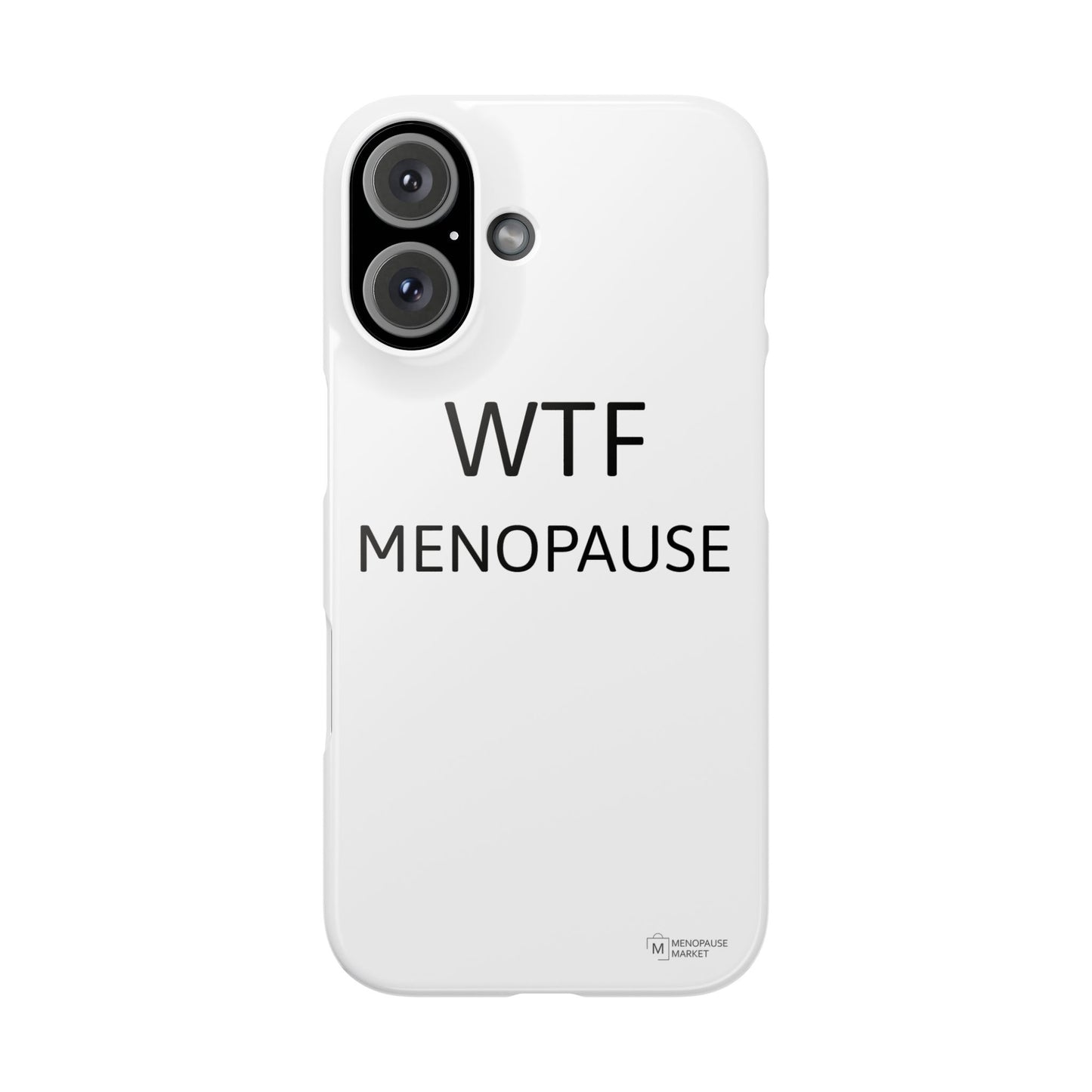 WTF MENOPAUSE Slim Phone Cases