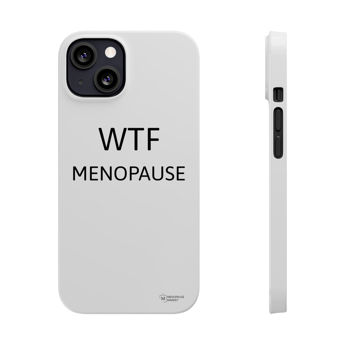 WTF MENOPAUSE Slim Phone Cases