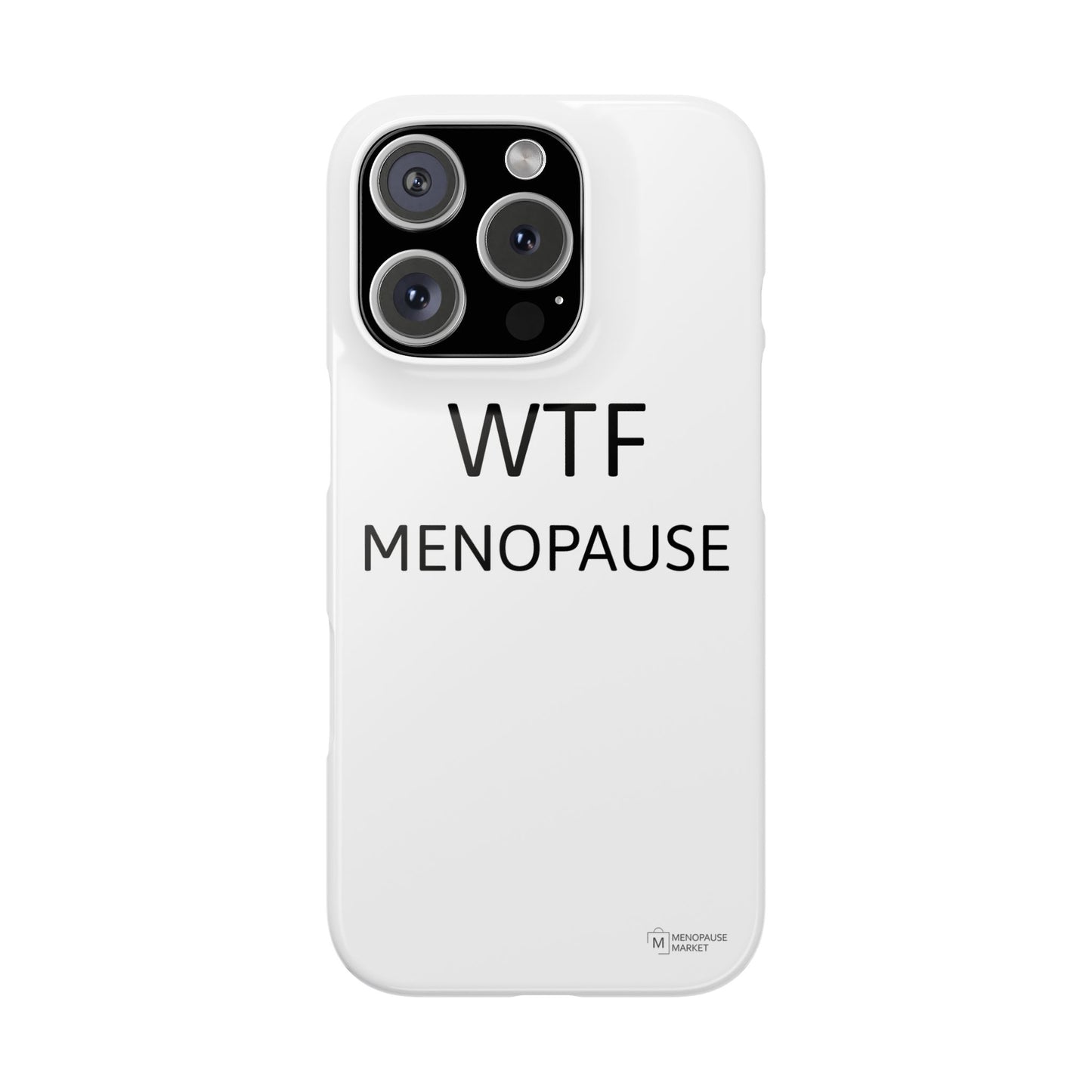 WTF MENOPAUSE Slim Phone Cases