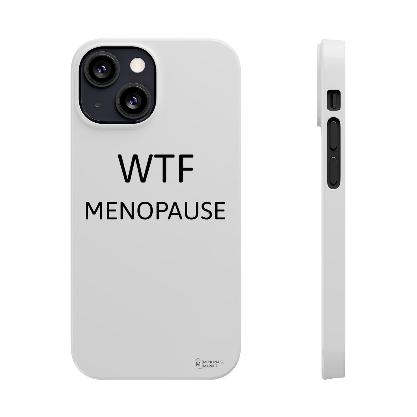WTF MENOPAUSE Slim Phone Cases