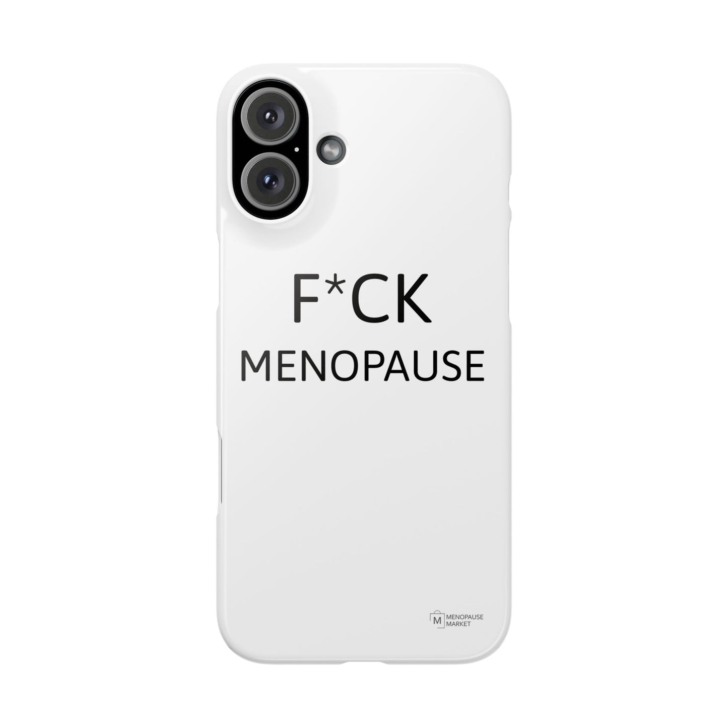 F*CK MENOPAUSE Slim Phone Cases