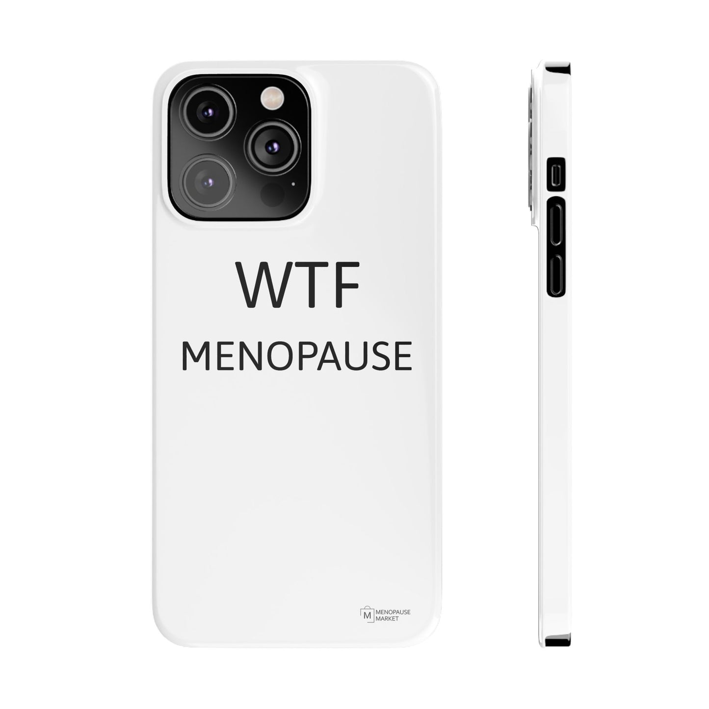 WTF MENOPAUSE Slim Phone Cases