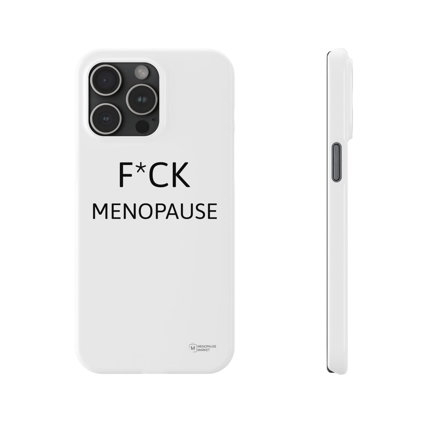 F*CK MENOPAUSE Slim Phone Cases
