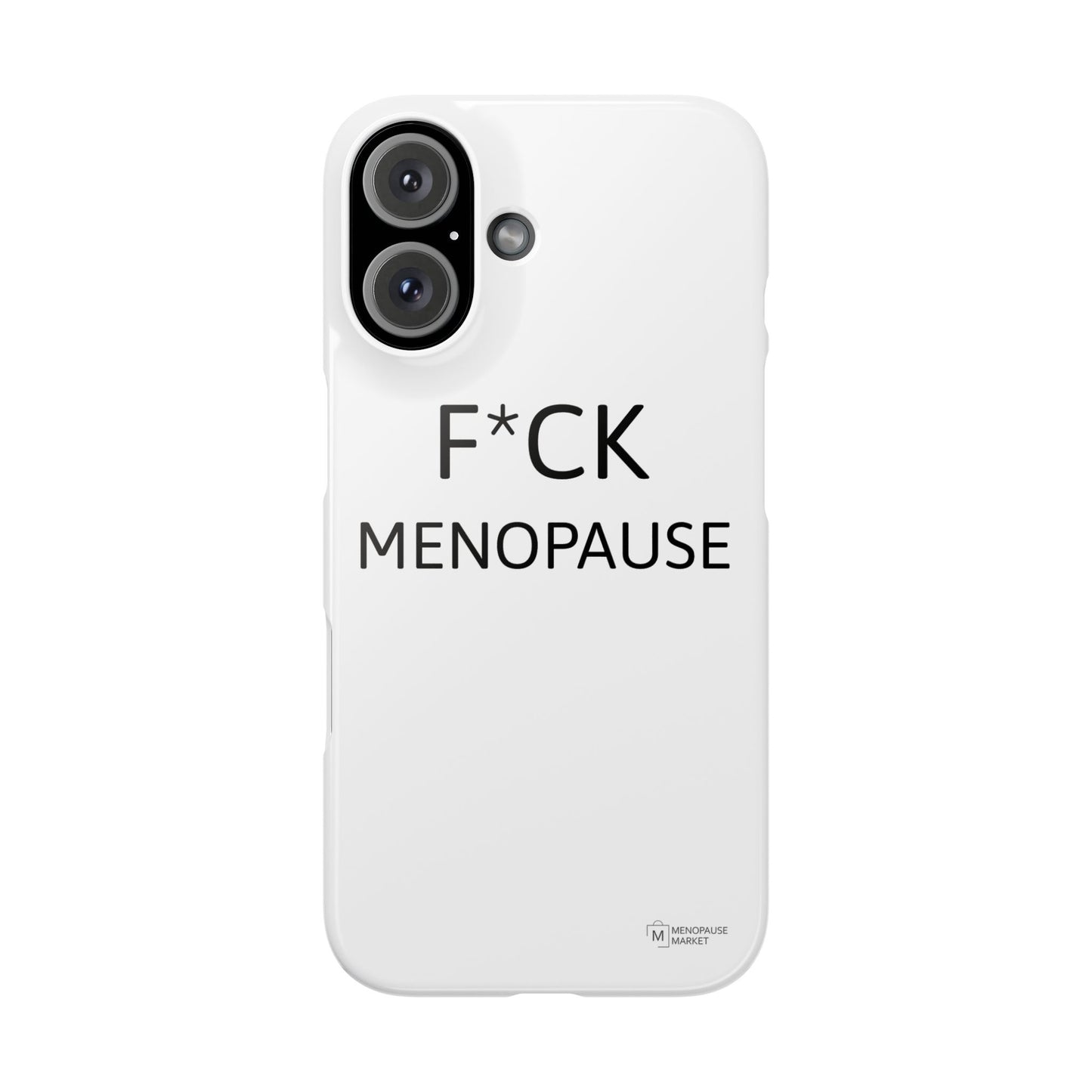 F*CK MENOPAUSE Slim Phone Cases