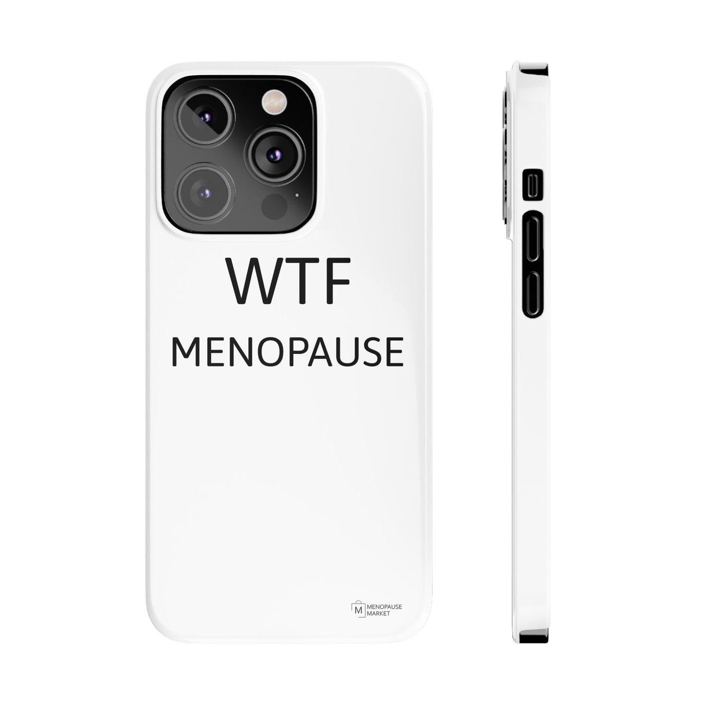 WTF MENOPAUSE Slim Phone Cases