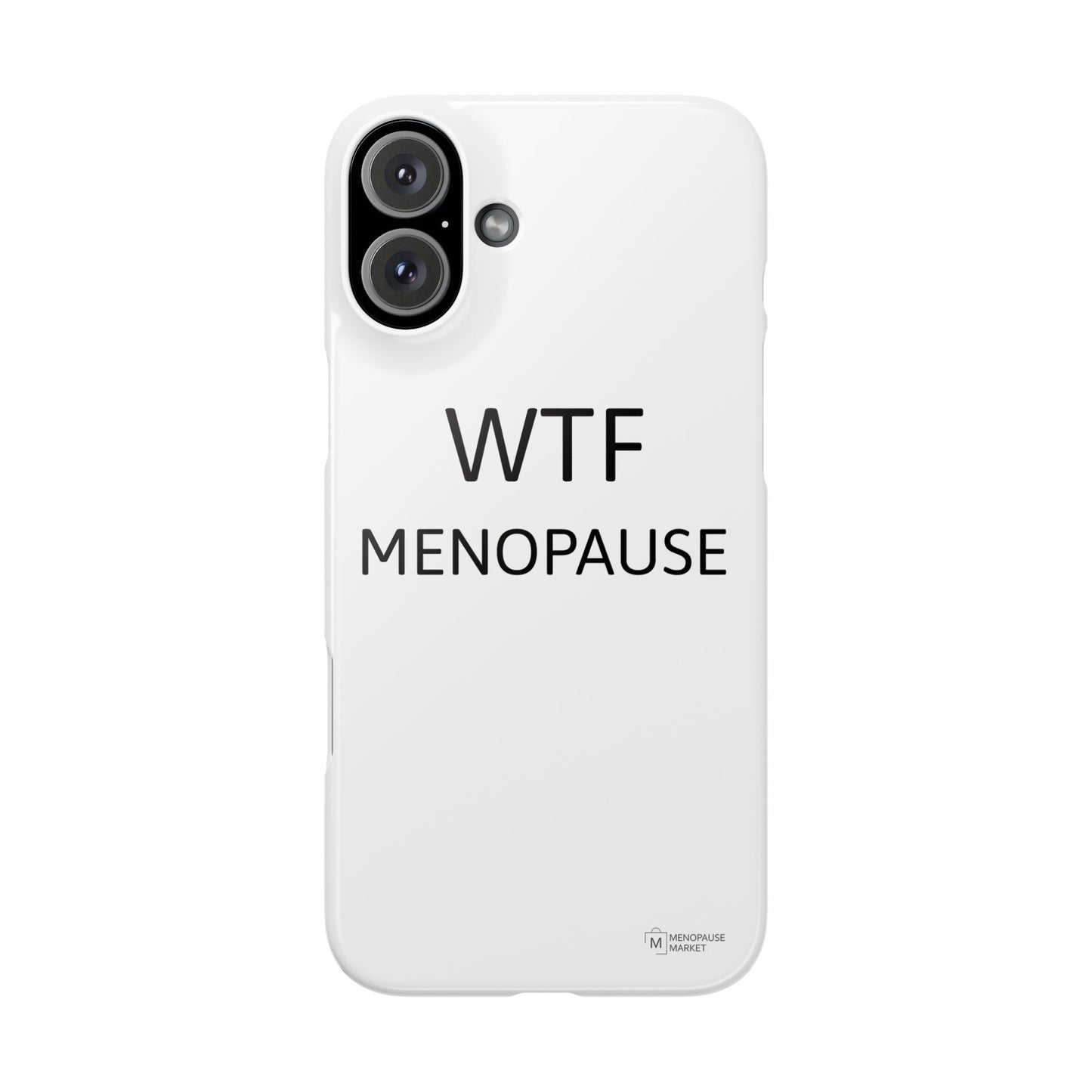 WTF MENOPAUSE Slim Phone Cases