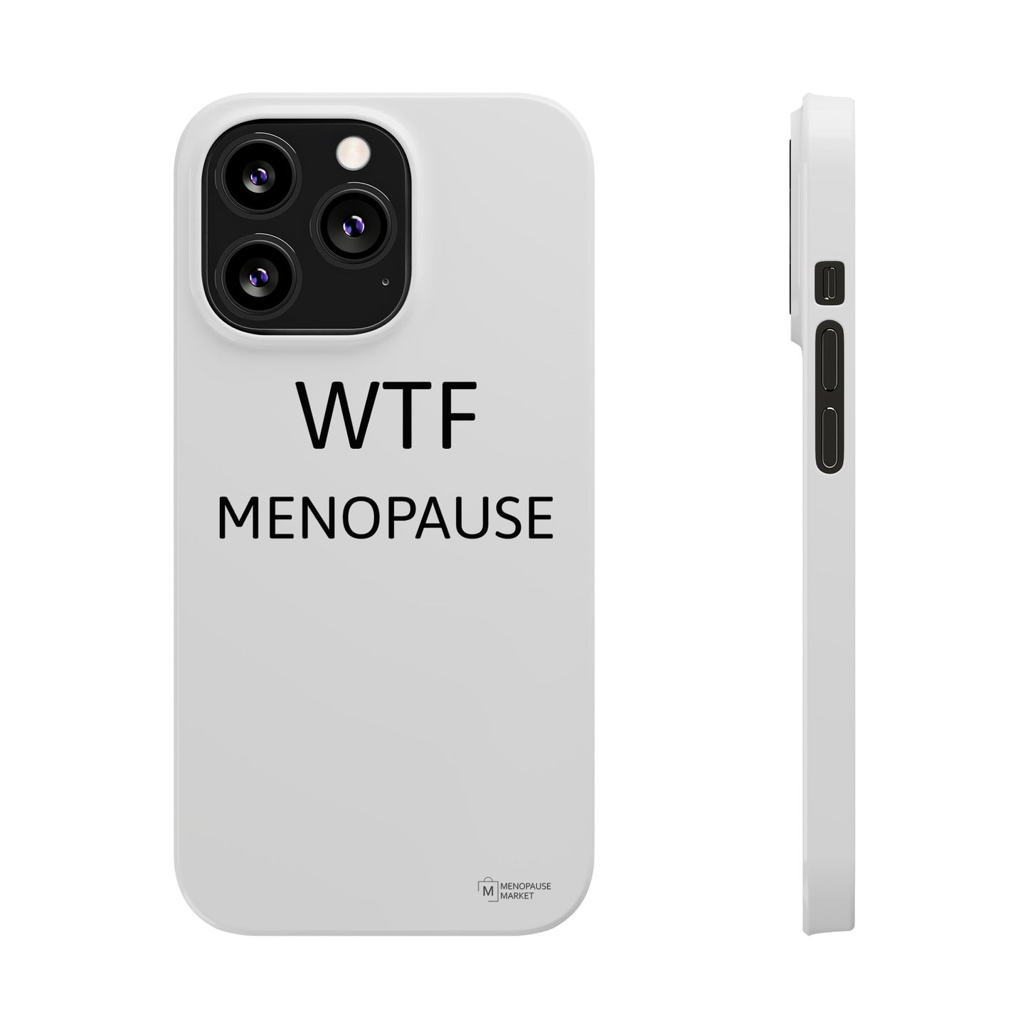 WTF MENOPAUSE Slim Phone Cases