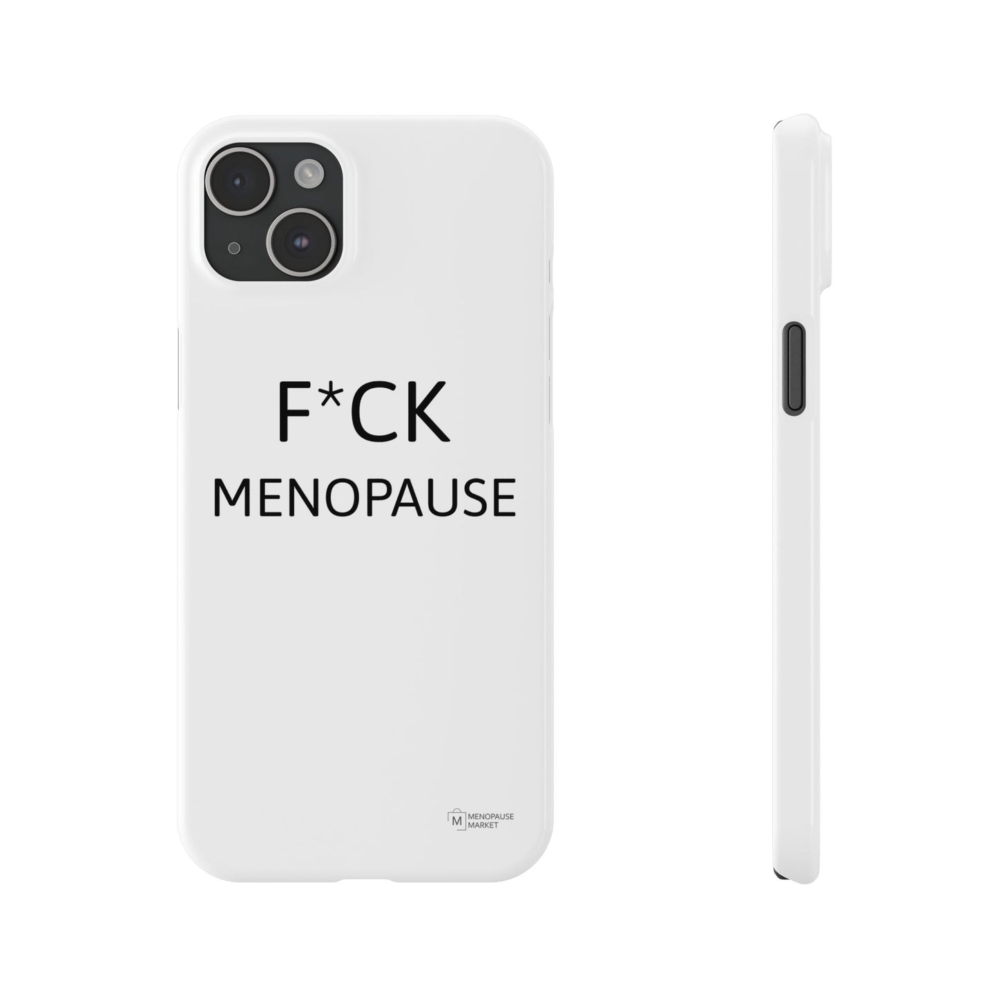 F*CK MENOPAUSE Slim Phone Cases