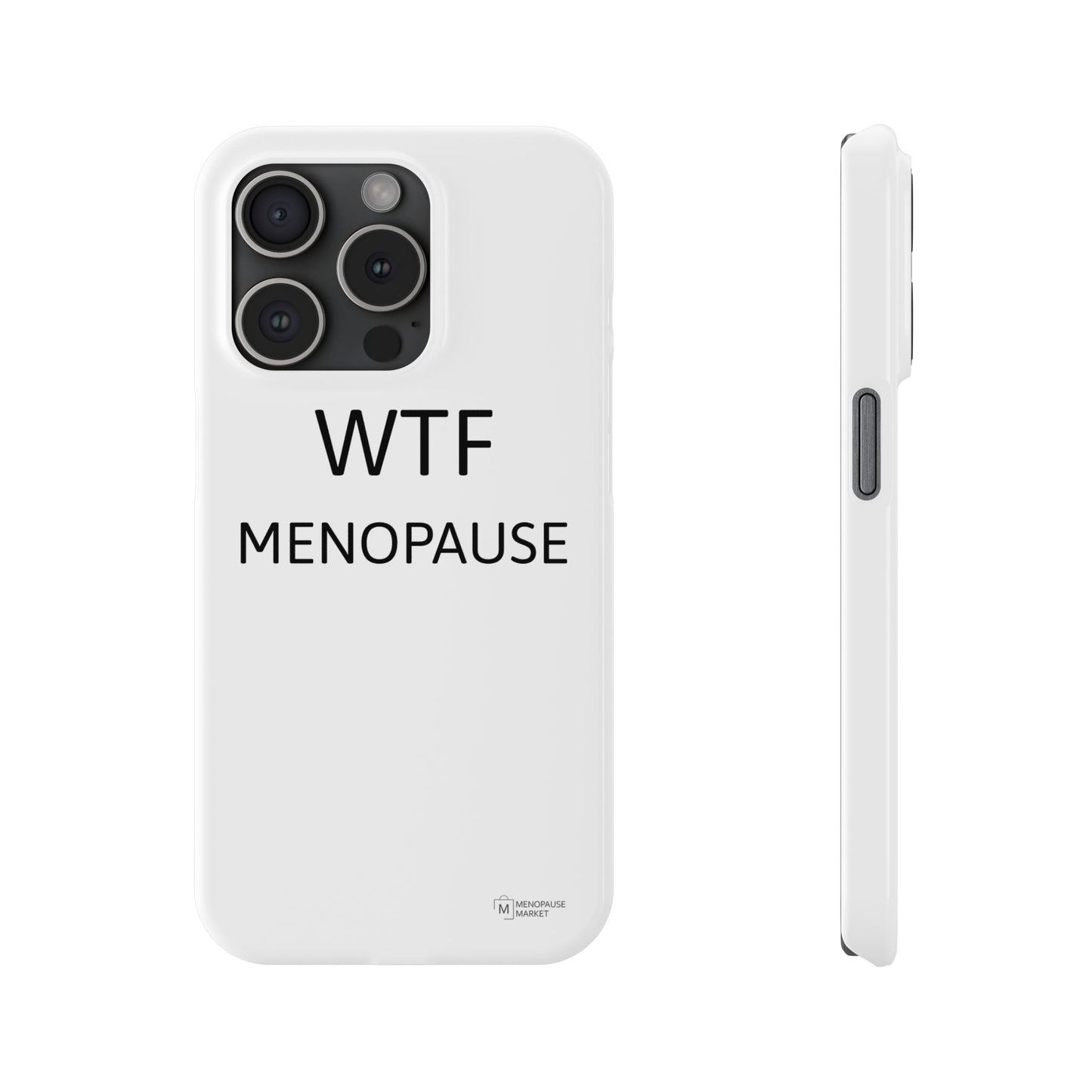 WTF MENOPAUSE Slim Phone Cases