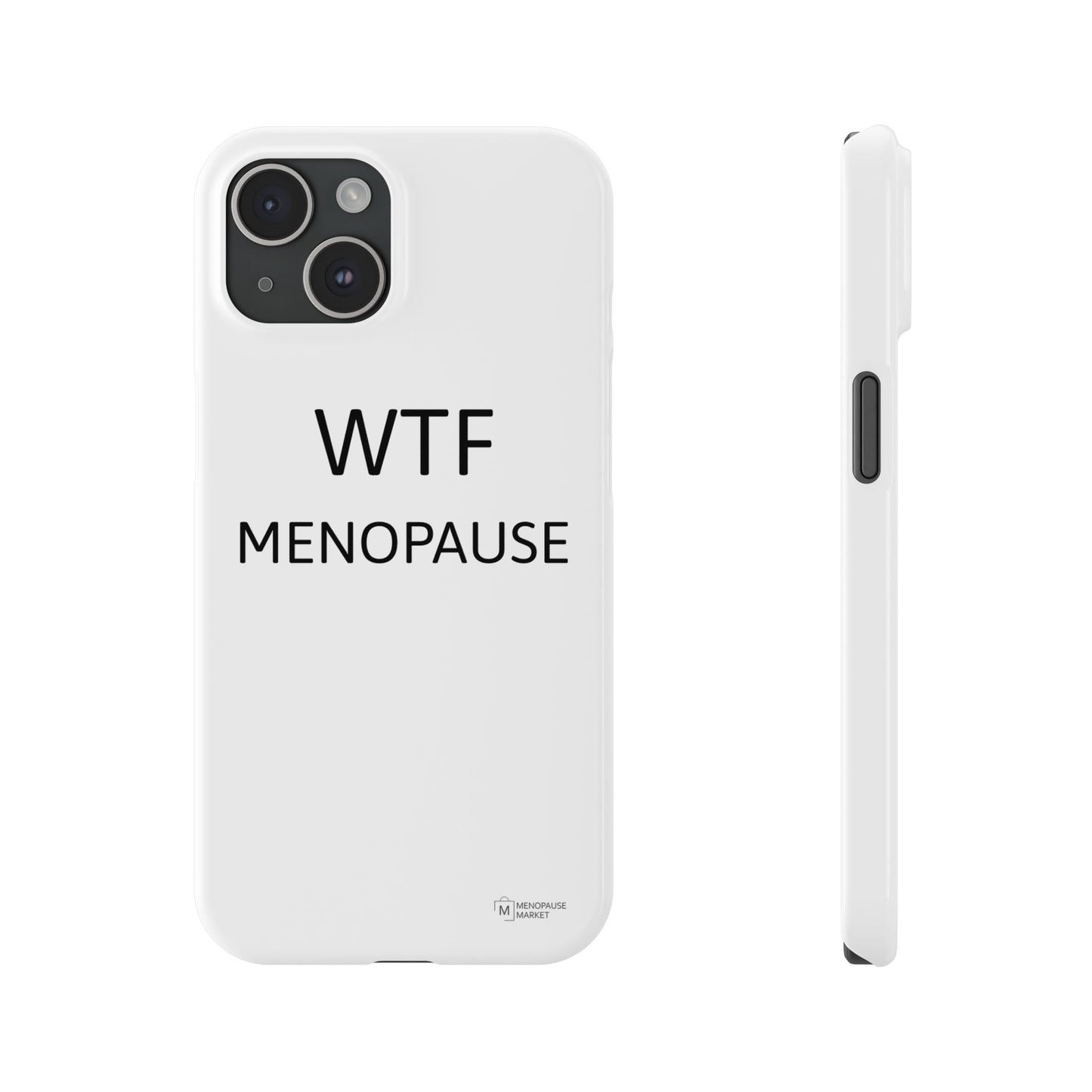 WTF MENOPAUSE Slim Phone Cases