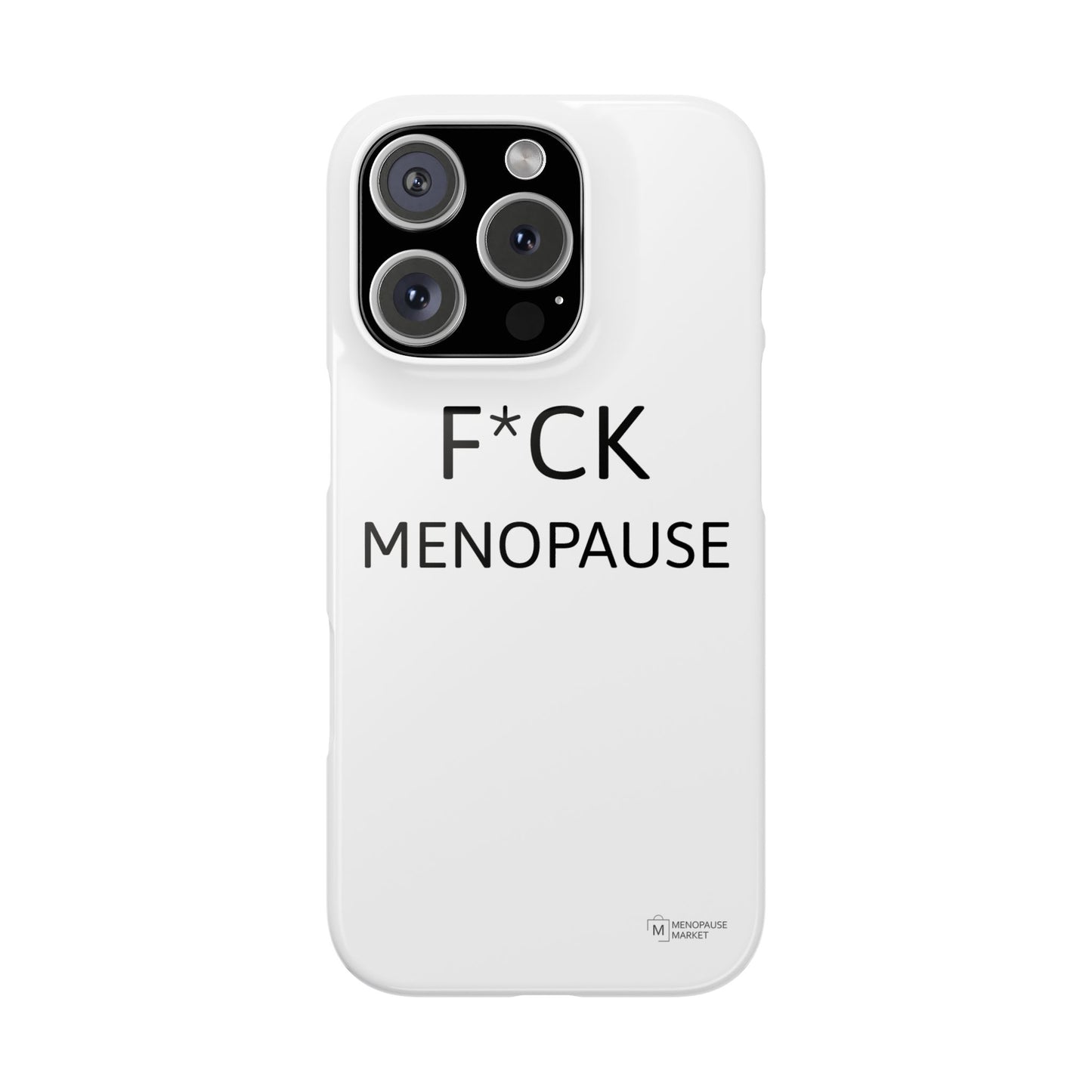 F*CK MENOPAUSE Slim Phone Cases