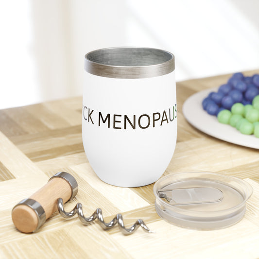 F*CK MENOPAUSE Chill Wine Tumbler