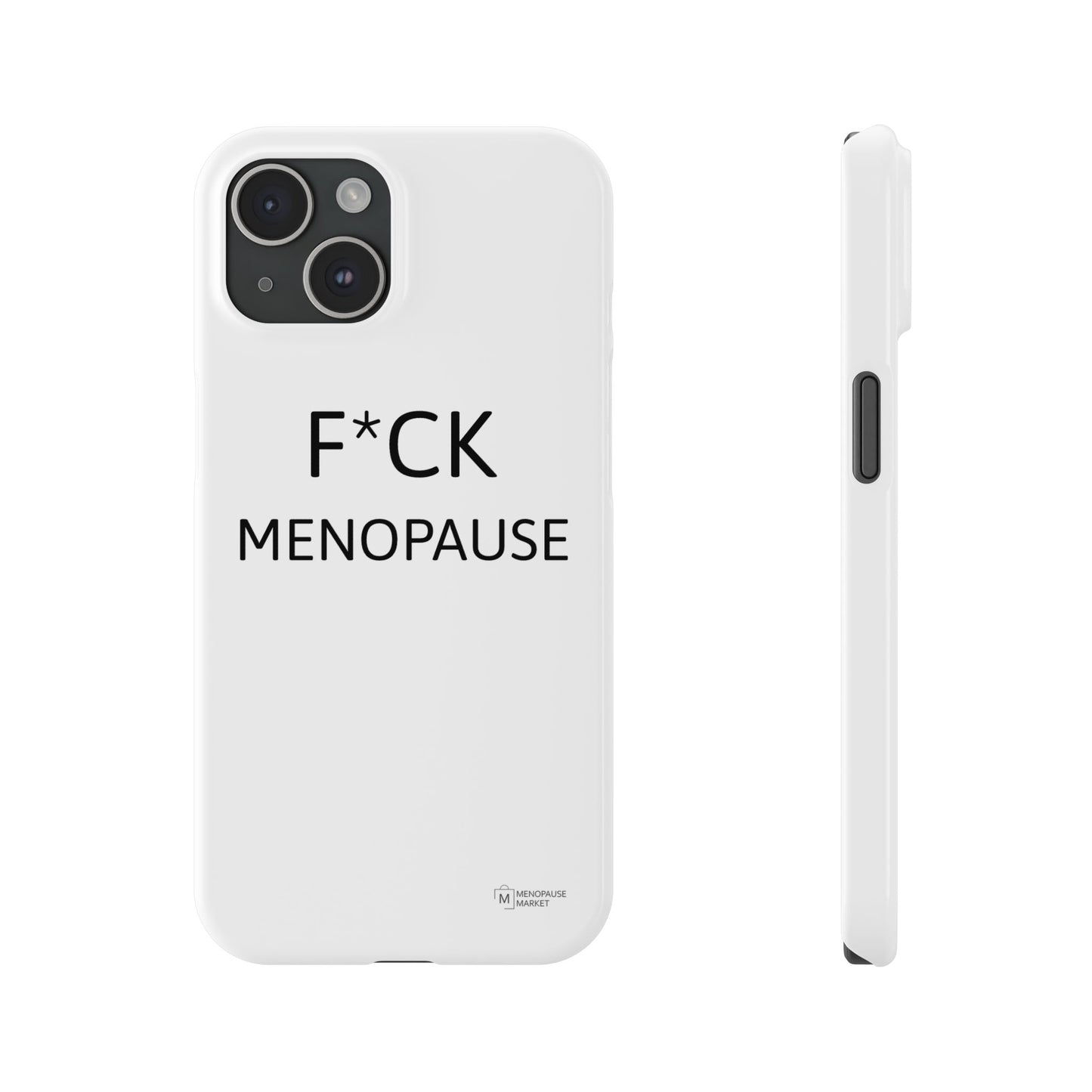 F*CK MENOPAUSE Slim Phone Cases