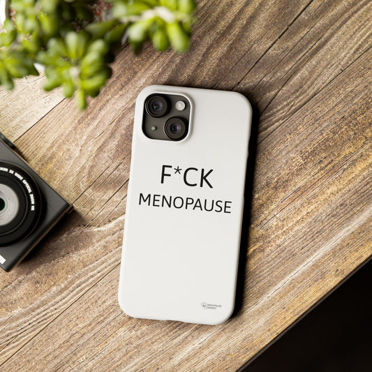 F*CK MENOPAUSE Slim Phone Cases
