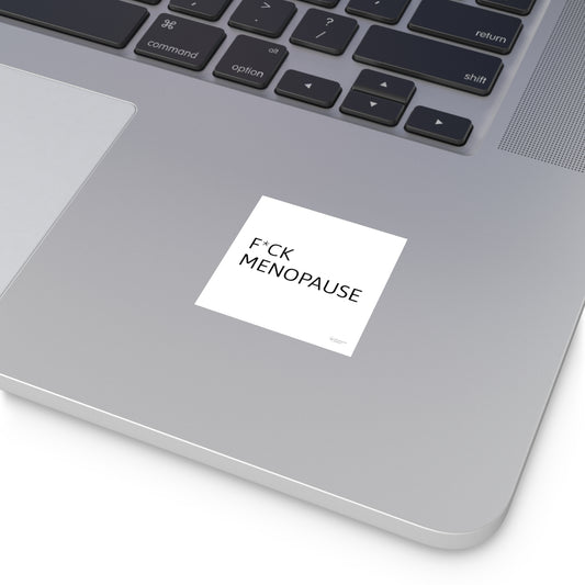 F*CK  MENOPAUSE Square Vinyl Stickers