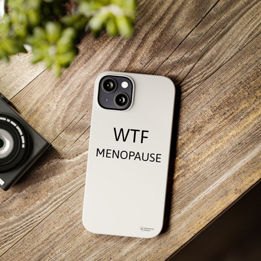 WTF MENOPAUSE Slim Phone Cases