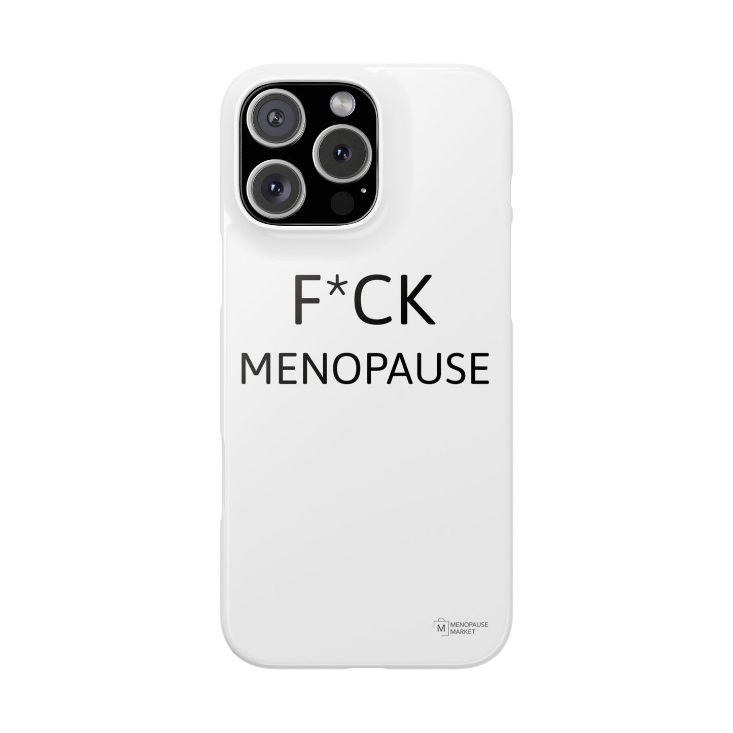 F*CK MENOPAUSE Slim Phone Cases