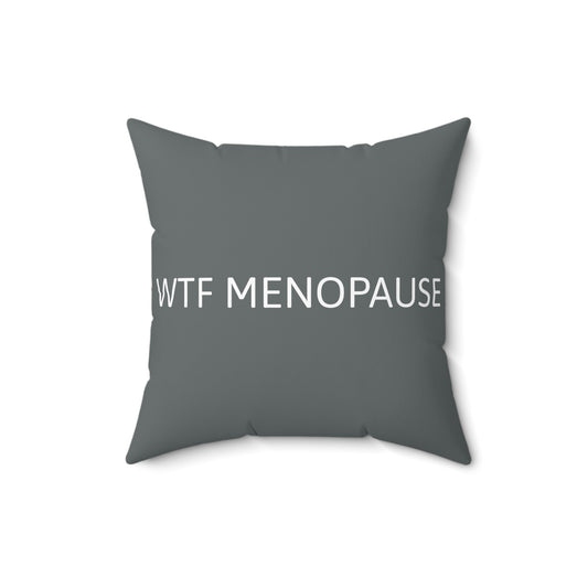 WTF MENOPAUSE Polyester Square Pillow
