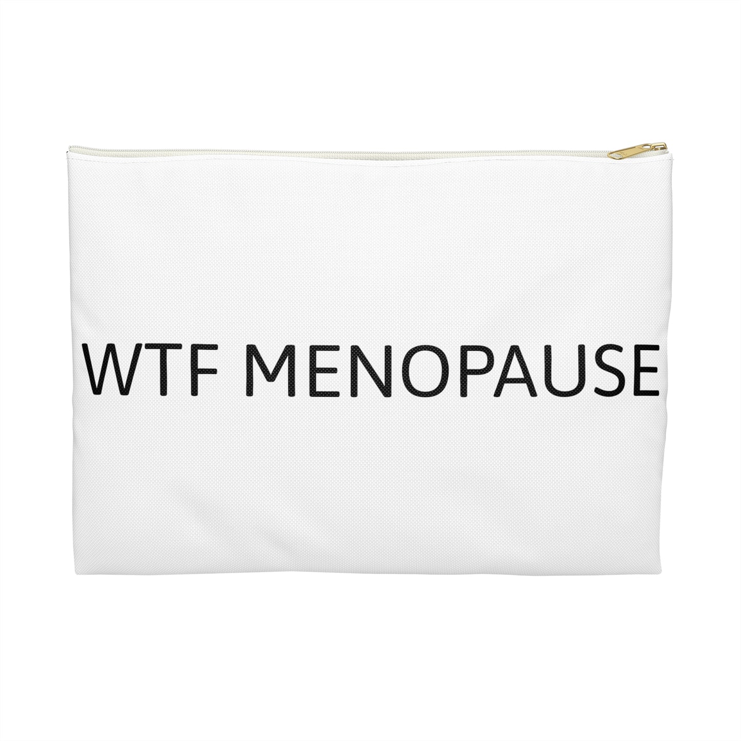 WTF MENOPAUSE  Accessory Pouch