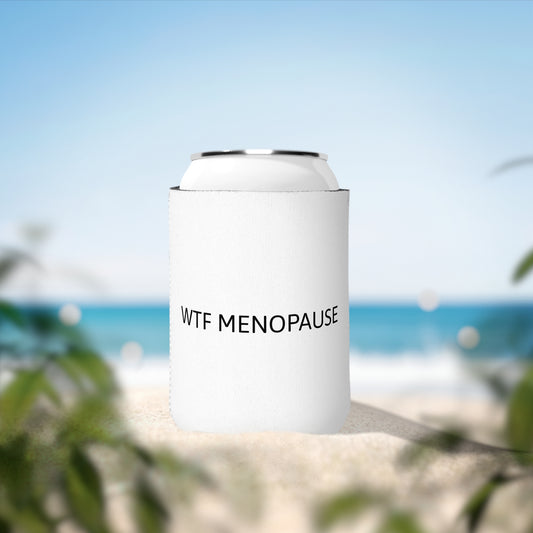 WTF  MENOPAUSE Can Cooler Sleeve