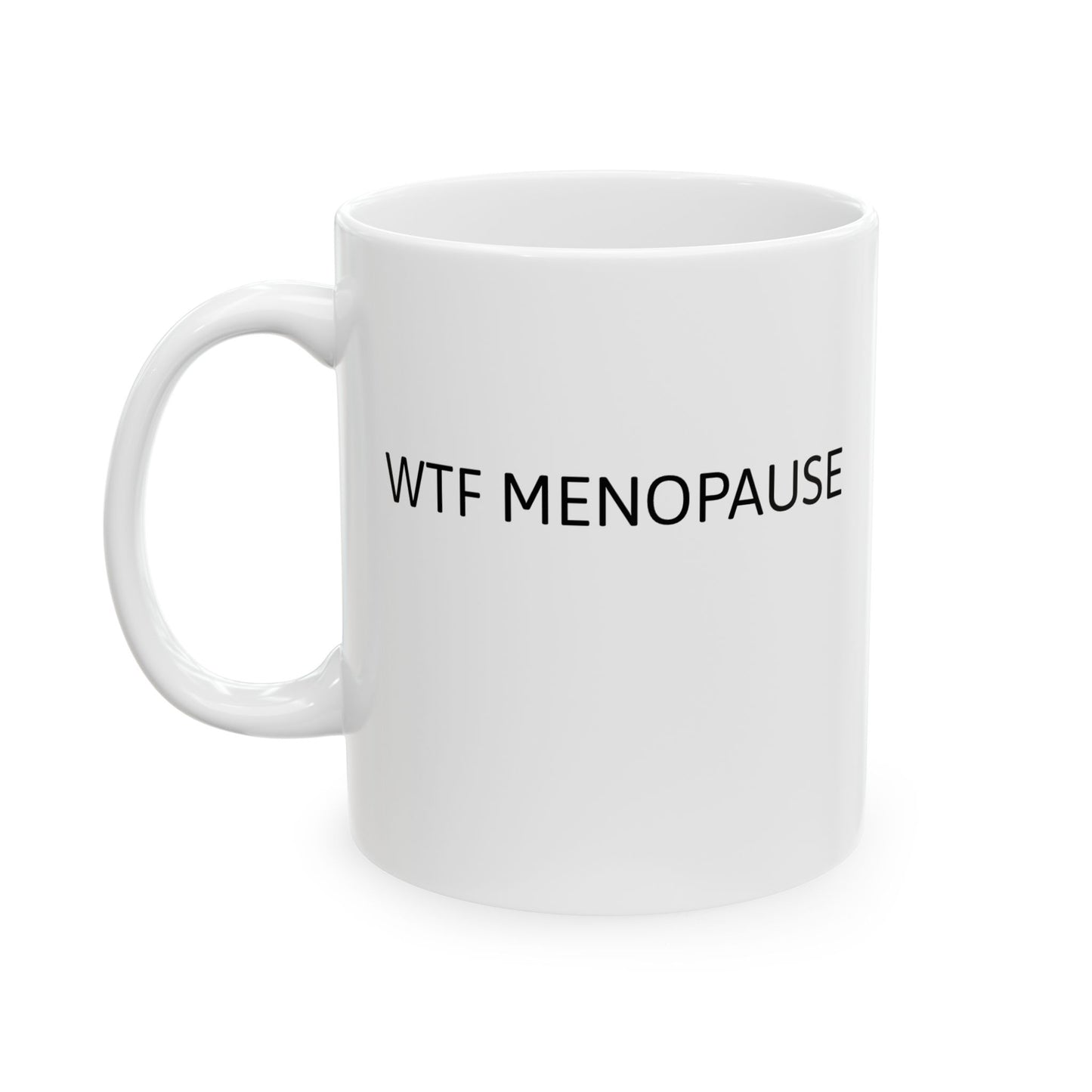 WTF MENOPAUSE Ceramic Mug, (11oz, 15oz)