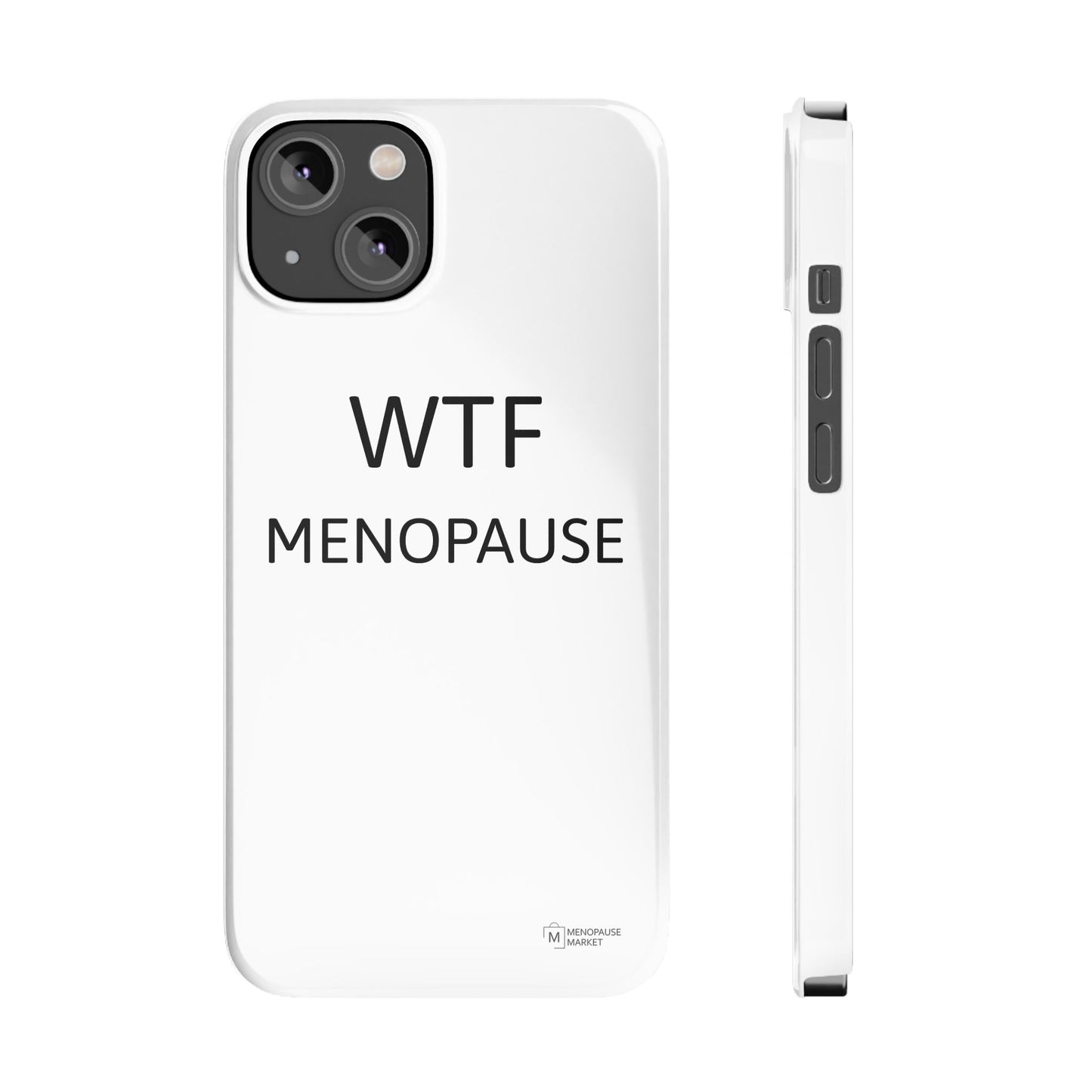 WTF MENOPAUSE Slim Phone Cases