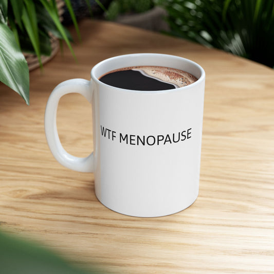 WTF MENOPAUSE Ceramic Mug, (11oz, 15oz)